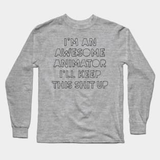 Awesome Animator Gift Idea Long Sleeve T-Shirt